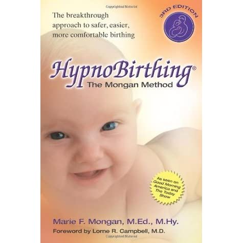 Hypno Birthing The Mongan Method + DVD. The breakthrough approach to safer, easier, more confortable birthing.